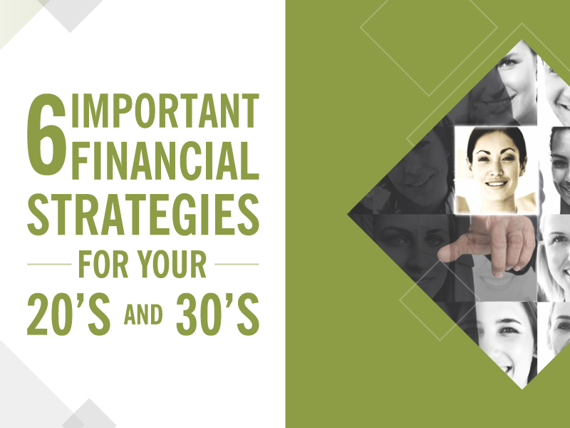 6 Important Financial Strategies for Your 20’s and 30’s